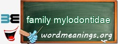 WordMeaning blackboard for family mylodontidae